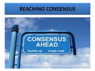 REACHING CONSENSUS
 