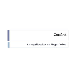 Conflict An application on Negotiation 