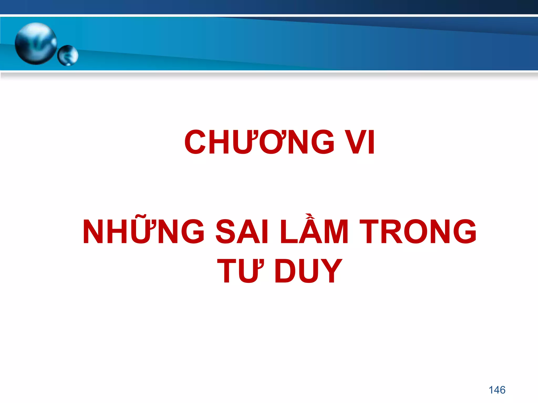 146
CHƢƠNG VI
NHỮNG SAI LẦM TRONG
TƢ DUY
 