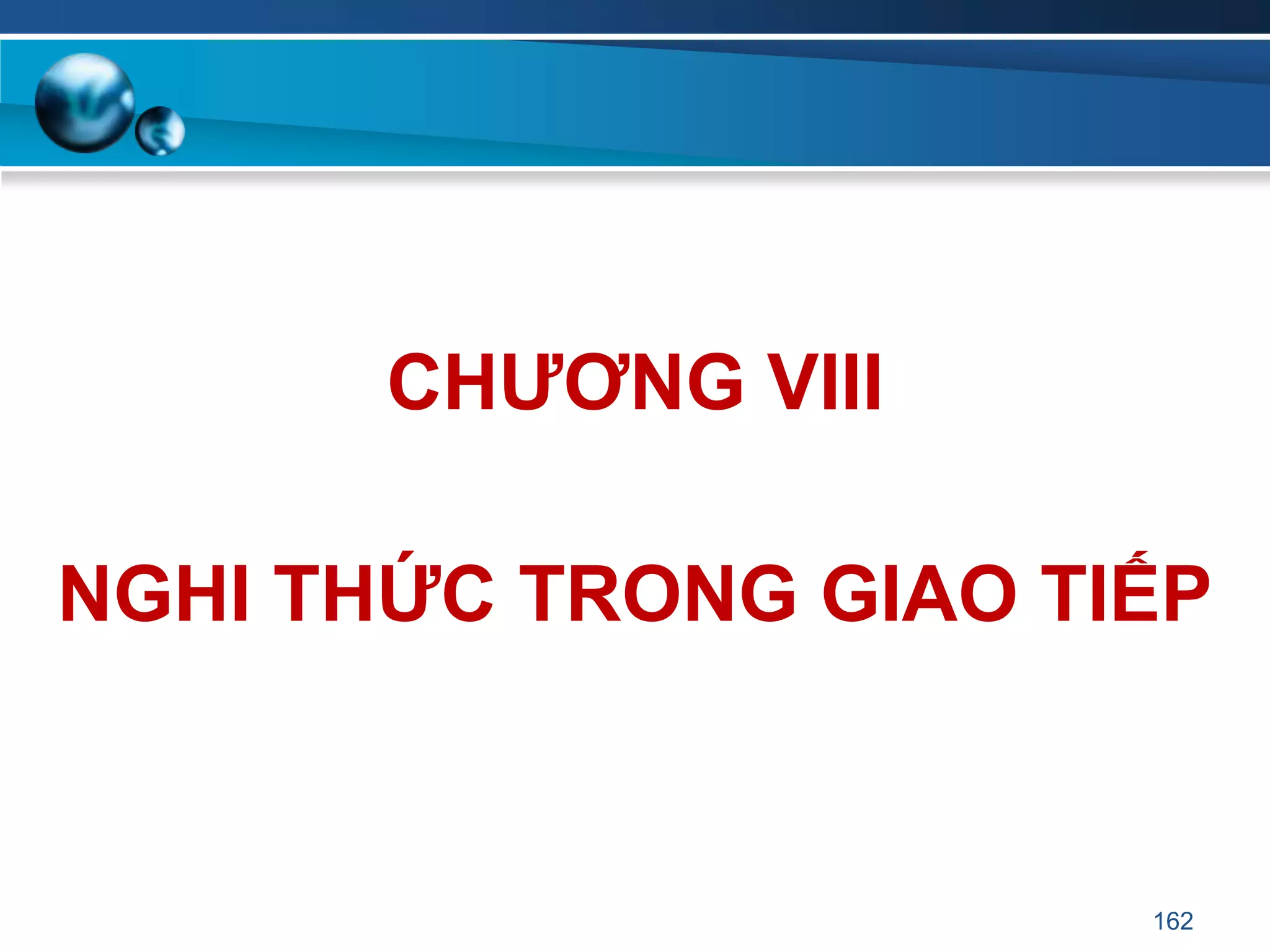 162
CHƢƠNG VIII
NGHI THỨC TRONG GIAO TIẾP
 