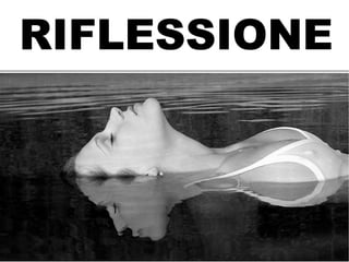RIFLESSIONE
 