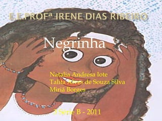 Negrinha Natalia Andresa Iote  Talita Alves de Souza Silva  Miriã Borges  3 Série B - 2011 