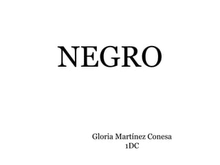Gloria Martínez Conesa
1DC
NEGRO
 
