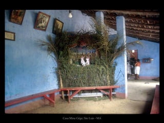 Casa Mina Gêge, São Luis - MA
 