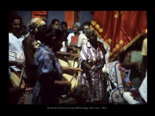 Festa do Divino na Casa Mina Gêge, São Luis – MA
 