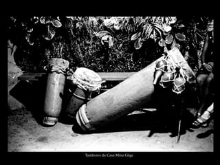 Tambores da Casa Mina Gêge
 