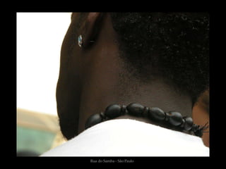 Rua do Samba - São Paulo
 