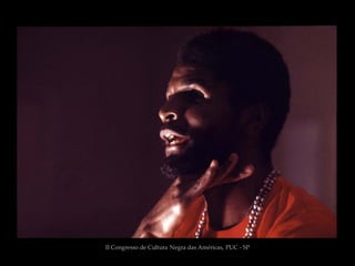II Congresso de Cultura Negra das Américas, PUC - SP
 