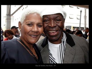 Rua do Samba, São Paulo - SP
 