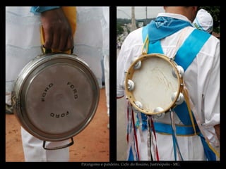 Patangomo e pandeiro, Ciclo do Rosário, Justinópolis - MG
 