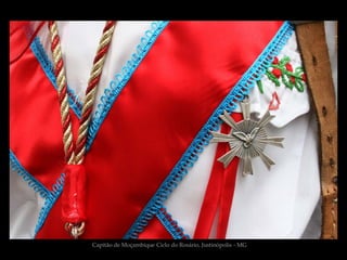 Capitão de Moçambique Ciclo do Rosário, Justinópolis - MG
 