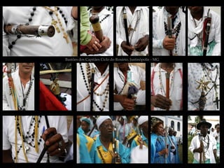 Bastões dos Capitães Ciclo do Rosário, Justinópolis - MG
 