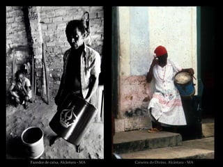 Fazedor de caixa, Alcântara - MA   Caixeira do Divino, Alcântara - MA
 
