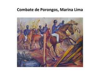 Combate de Porongos, Marina Lima

 
