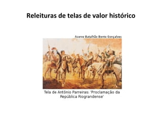 Releituras de telas de valor histórico

 