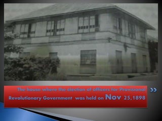 The house where the election of officers for Provisional
Revolutionary Government was held on Nov 25,1898
 
