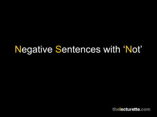 Negative Sentences with 'Not'