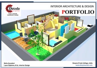 INTERIOR ARCHITECTURE & DESIGN
PORTFOLIO
Neha Assudani
I year Diploma, B.Sc. Interior Design
Dezyne E’cole College, India
www.dezyneecole.com
 