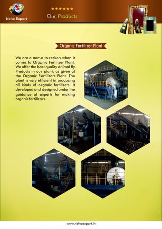 OurOurOur Products
www.nehaexport.in
Organic Fertilizer Plant
 