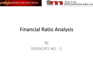 Financial Ratio Analysis By SYNDICATE NO. - 5 