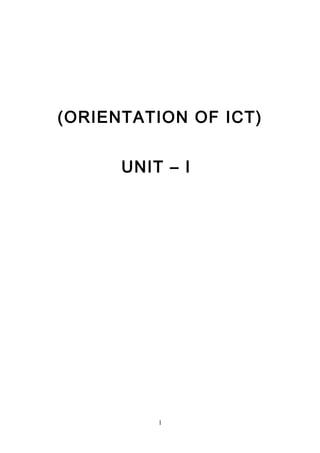 (ORIENTATION OF ICT)
UNIT – I
1
 