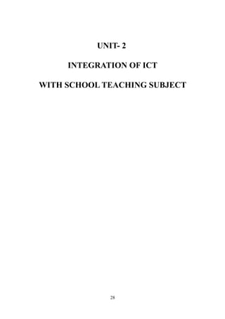 UNIT- 2
INTEGRATION OF ICT
WITH SCHOOL TEACHING SUBJECT
28
 