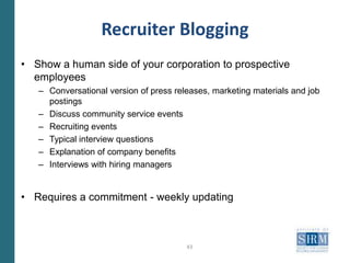 The Right Message for the Right Person at the Right TimeThere are many ways to develop tools and content that will attract and engage candidatesSharingSocial network pagesTwitterCompany videosJob posting videosPodcastsWidgetsTopic  communitiesBlogsWeb events / Webinars30