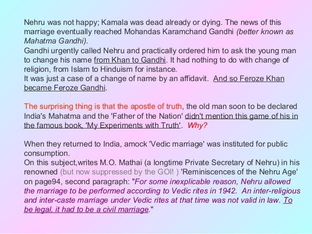 kamala nehru case Mrs gandhi, the widow of feroze gandhi, who was not related to mohandas gandhi, is the only child of mr nehru his wife, kamala, whom he married in 1916, died in 1936 mr nehru also had two sisters, mrs vijaya lakshmi pandit, the elder, and mrs khrishna hutheesing. kamala nehru case Mrs gandhi, the widow of feroze gandhi, who was not related to mohandas gandhi, is the only child of mr nehru his wife, kamala, whom he married in 1916, died in 1936 mr nehru also had two sisters, mrs vijaya lakshmi pandit, the elder, and mrs khrishna hutheesing.