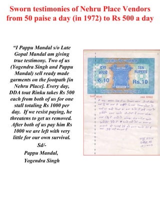 Sworn testimonies of Nehru Place Vendors from 50 paise a day (in 1972) to Rs 500 a day “ I Pappu Mandal s/o Late Gopal Man...
