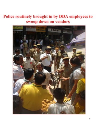 Police routinely brought in by DDA employees to swoop down on vendors No wonder the police have little time to catch crimi...