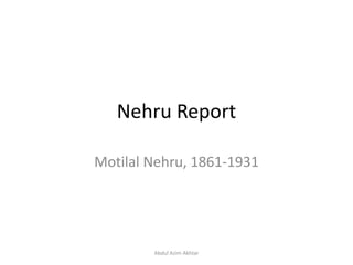 Nehru Report
Motilal Nehru, 1861-1931
Abdul Azim Akhtar
 