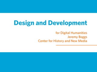 Design and Development Process for Digital Humanities