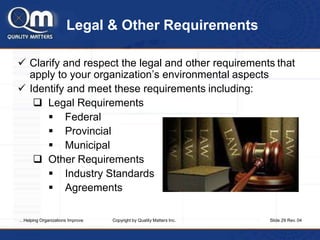 Legal & Other Requirements
 Clarify and respect the legal and other requirements that
apply to your organization’s enviro...