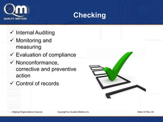 Checking
 Internal Auditing
 Monitoring and
measuring
 Evaluation of compliance
 Nonconformance,
corrective and preven...