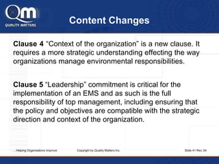 Content Changes
Clause 4 “Context of the organization” is a new clause. It
requires a more strategic understanding effecti...