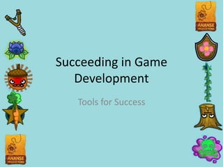 Succeeding in Game Development Tools for Success 