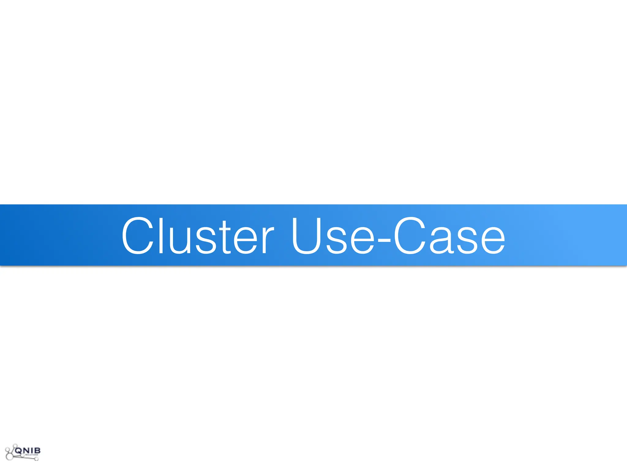 Cluster Use-Case
 