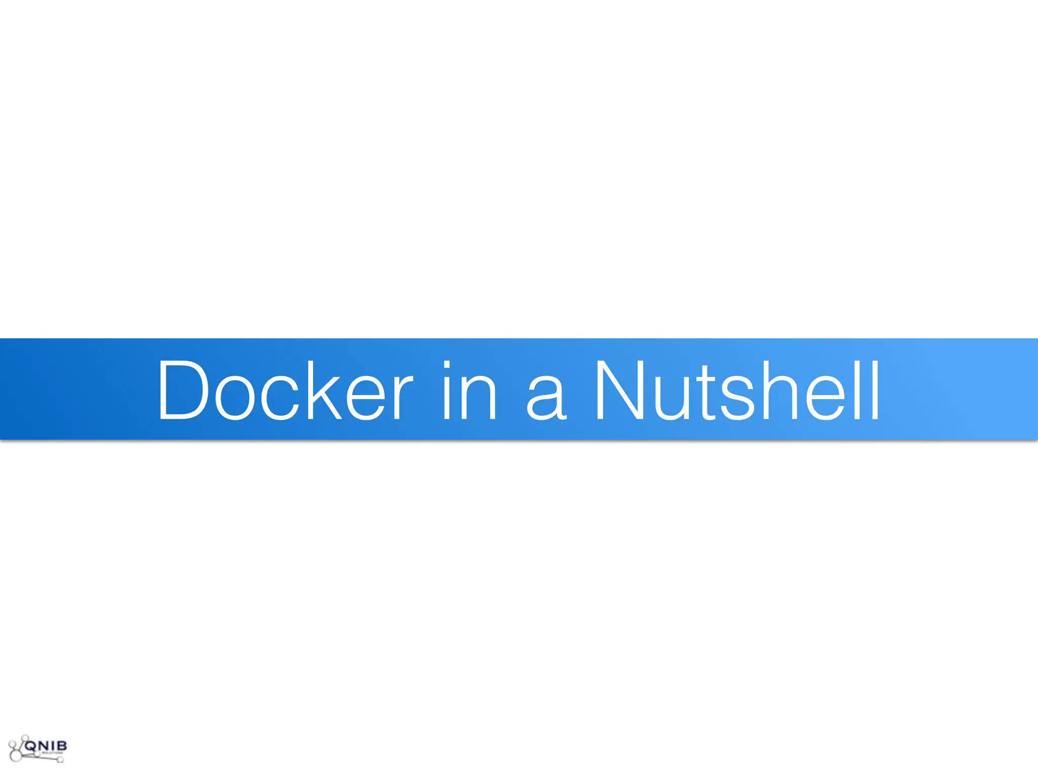 Docker in a Nutshell
 