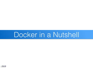 Docker in a Nutshell
 