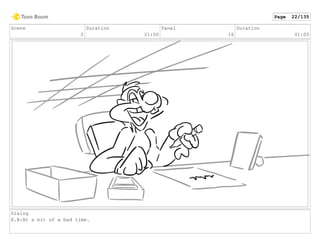 Scene
2
Duration
21:00
Panel
16
Duration
01:00
Dialog
E.B:At a bit of a bad time.
Page 22/135
 