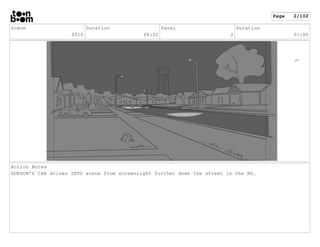 Scene
0010
Duration
08:22
Panel
2
Duration
01:00
Action Notes
GORDON'S CAR drives INTO scene from screenright further down...