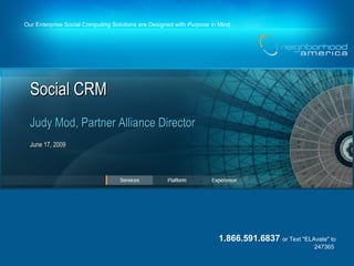 Social CRM June 17, 2009 Judy Mod, Partner Alliance Director 