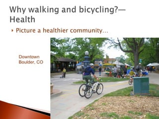 Picture a healthier community… Downtown Boulder, CO 