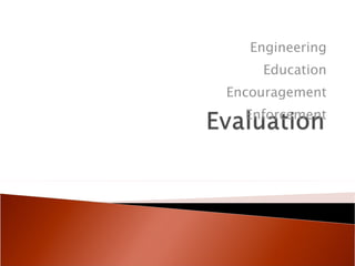 Engineering Education Encouragement Enforcement 