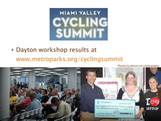 Dayton workshop results at  www.metroparks.org/cyclingsummit   Photos by elzora.com photography 