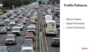 [ PHOTO PLACEHOLDER ]
Traffic Patterns
• Silicon Valley:
• Upper Peninsula:
• Lower Peninsula:
 