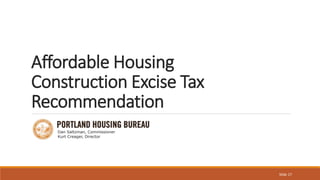 Affordable Housing
Construction Excise Tax
Recommendation
Slide 17
 