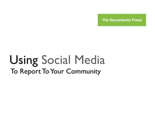 Using Social Media
To Report To Your Community
 