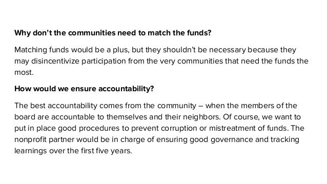 Why don’t the communities need to match the funds?
Matching funds would be a plus, but they shouldn’t be necessary because...