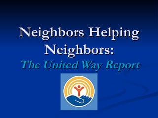 Neighbors Helping Neighbors: The United Way Report 